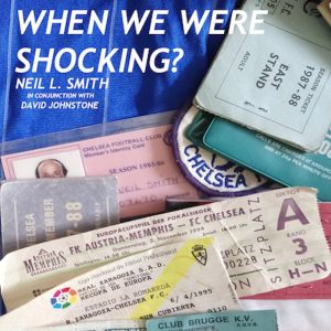 The A to Z of Chelsea: Where Were You When We Were Shocking?