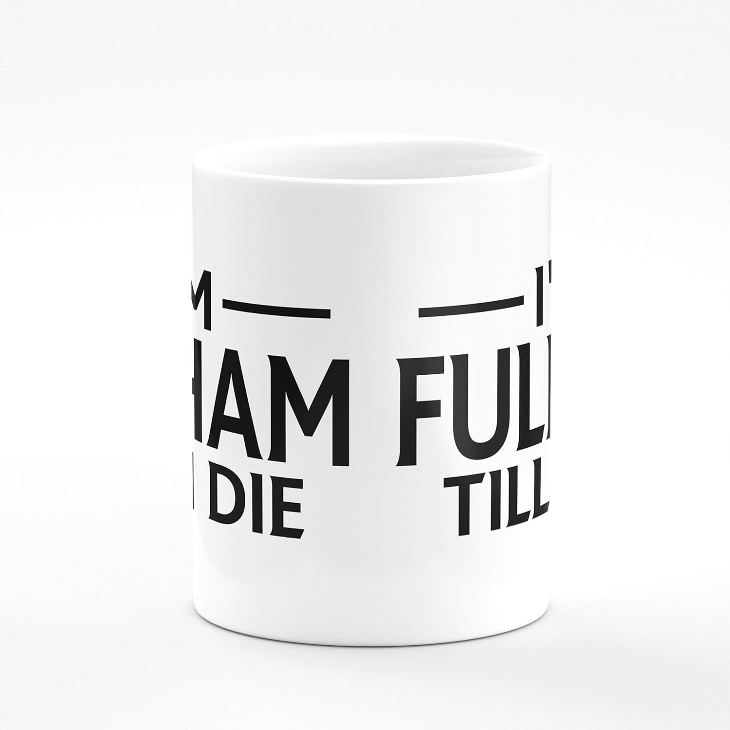 I'm Fulham TILL I DIE Premium Grade Mug Gift 11oz - Image 2