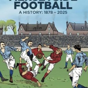 And Then There Was Football: A History of Merseyside Football