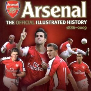 The Official Illustrated History of Arsenal 1886-2009