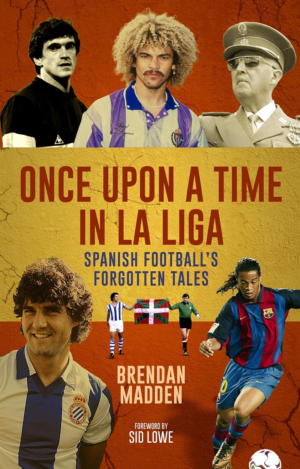 Once Upon a Time in La Liga: Spanish Football's Forgotten Tales