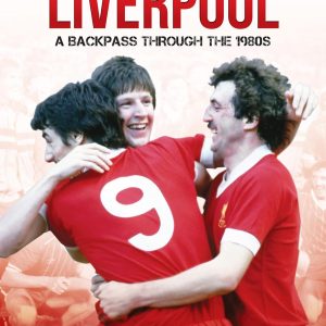 Liverpool FC A Backpass Through The 1980's