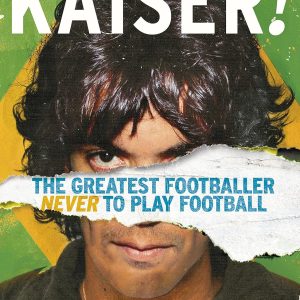 Kaiser: The Greatest Footballer Never To Play Football