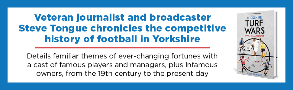 Text reads 'Veteran journalist and broadcaster Steve Townley chronicles the competitive history of football in Yorkshire'. Book cover or promotional material with blue header.