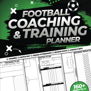 Football Coaching and Training Planner: For Amateur Grassroots Football and Youth Soccer Managers