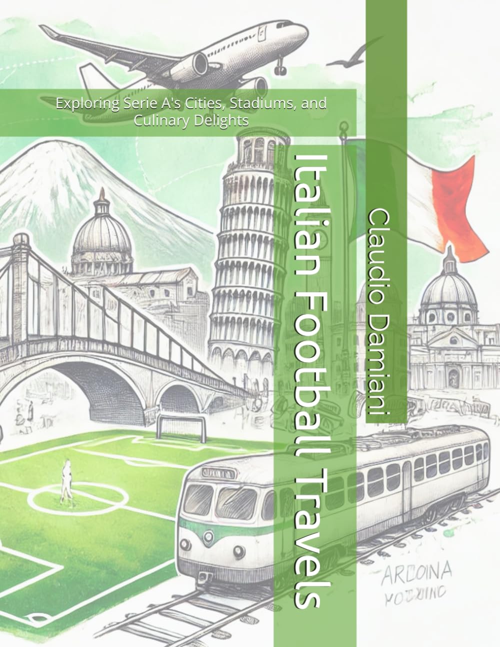 Italian Football Travels: Exploring Serie A's Cities, Stadiums, and Culinary Delights