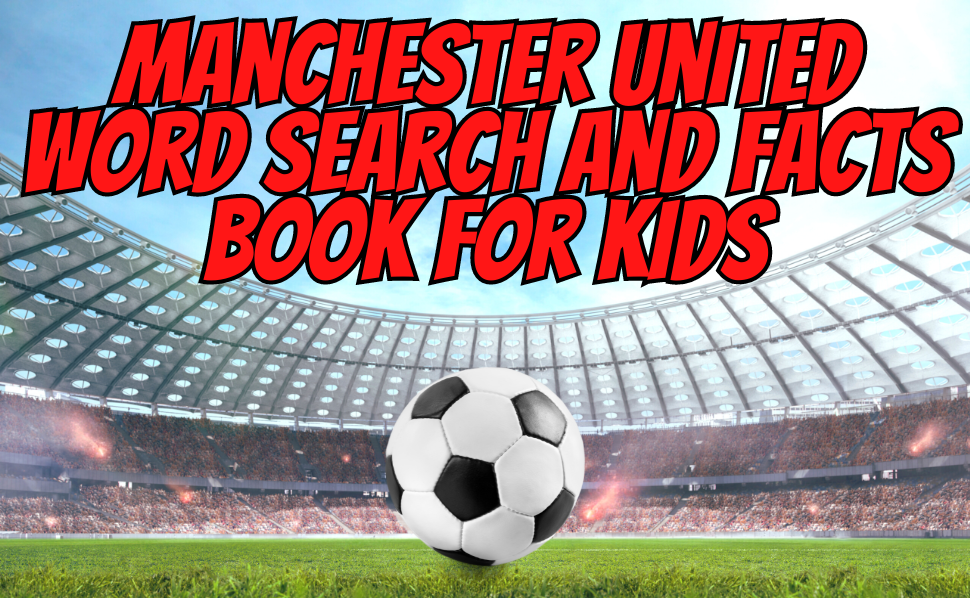 Manchester United Word Search and Facts Book For Kids