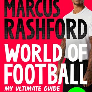 Marcus Rashford: World of Football: A perfect World Cup companion for young football fans, packed with players, facts, stats and more!