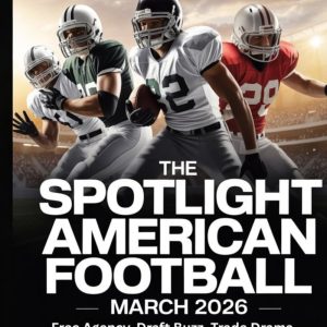 THE SPOTLIGHT AMERICAN FOOTBALL MARCH 2026: Free Agency, Draft Buzz, Trade Drama, and the Biggest Offseason Storylines
