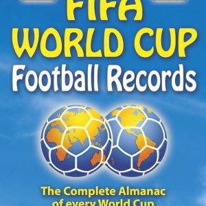 FIFA World Cup Football Records. The complete Almanac with all the matches, results, statistics, data of all the World Cups since 1930 to today