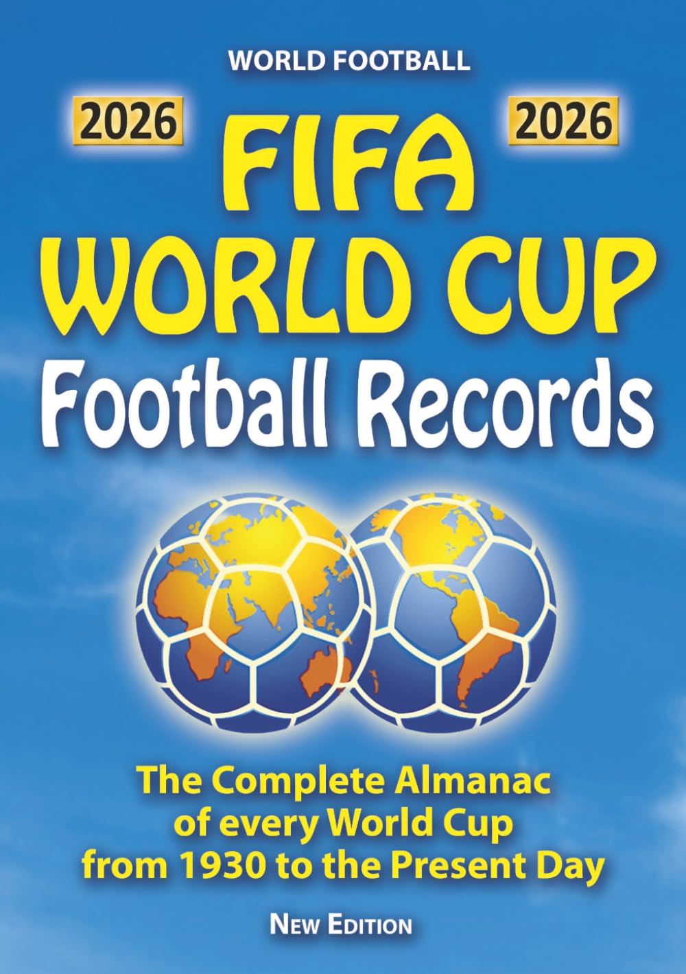 FIFA World Cup Football Records. The complete Almanac with all the matches, results, statistics, data of all the World Cups since 1930 to today