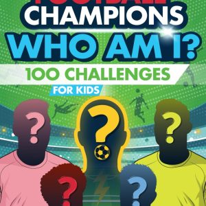 Football Champions Who Am I Quiz Book For Kids: 100 Mystery Footballer & Trivia Quizzes. A Football Activity Book.