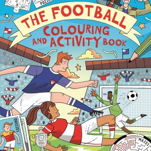 The Football Colouring and Activity Book: Become an ultimate football hero with games, puzzles and more