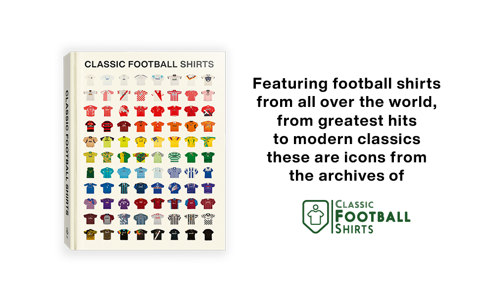 Text reads 'Featuring football shirts from all over the world, from greatest hits to modern classics these are icons from the archives of Classic Football Shirts'. Image shows colorful football jersey icons arranged in rows.