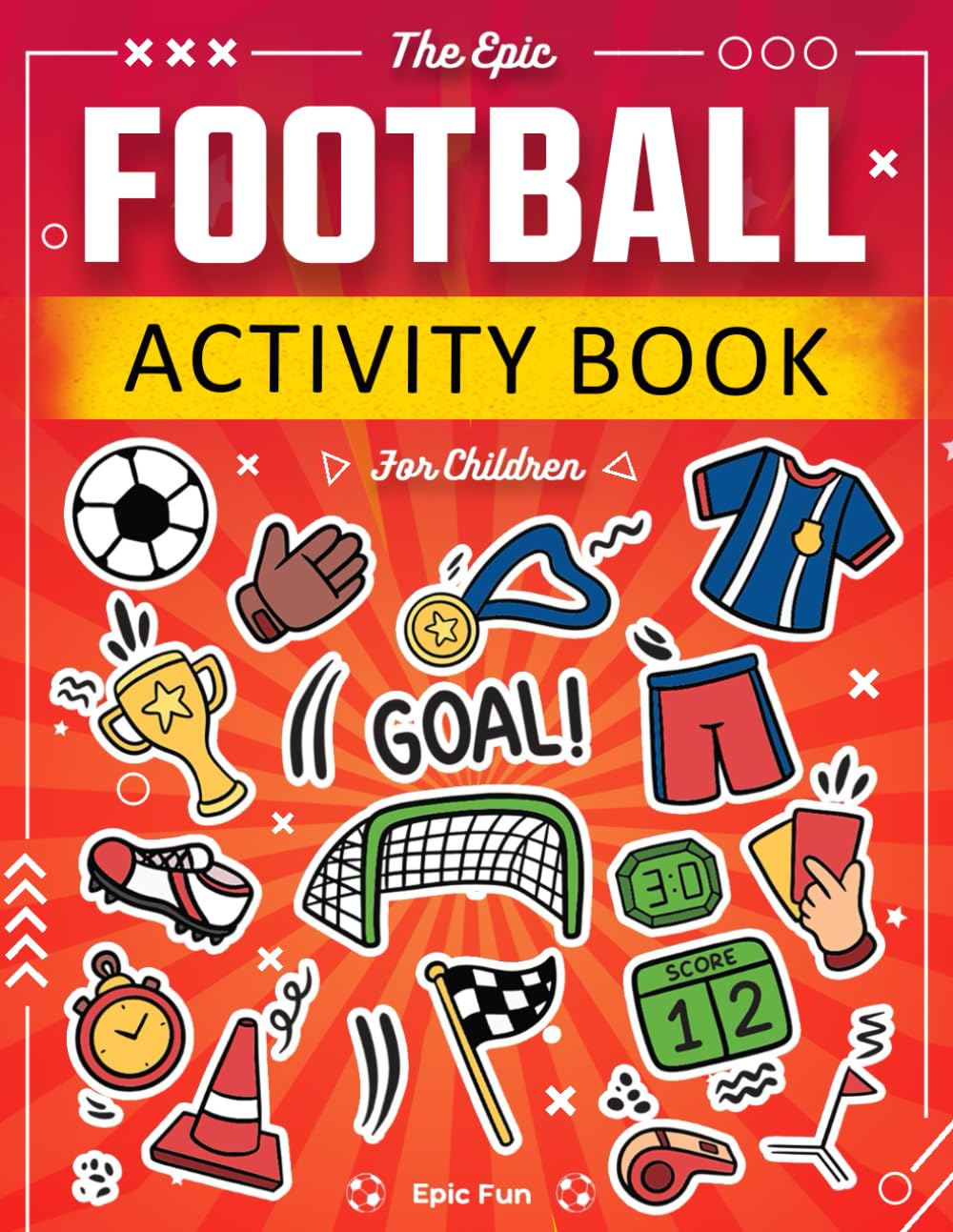 The Epic Football Activity Book for Children: Packed with Mazes, Word Searches, Quizzes & Fun Challenges! | The Perfect Football Gift for Boys