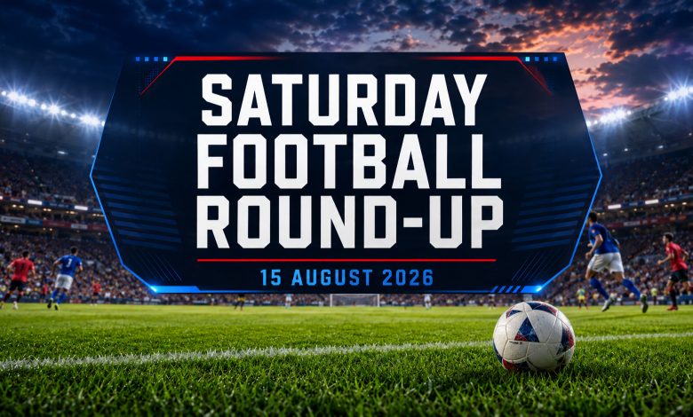 Saturday Football Round-Up - 15 August 2026